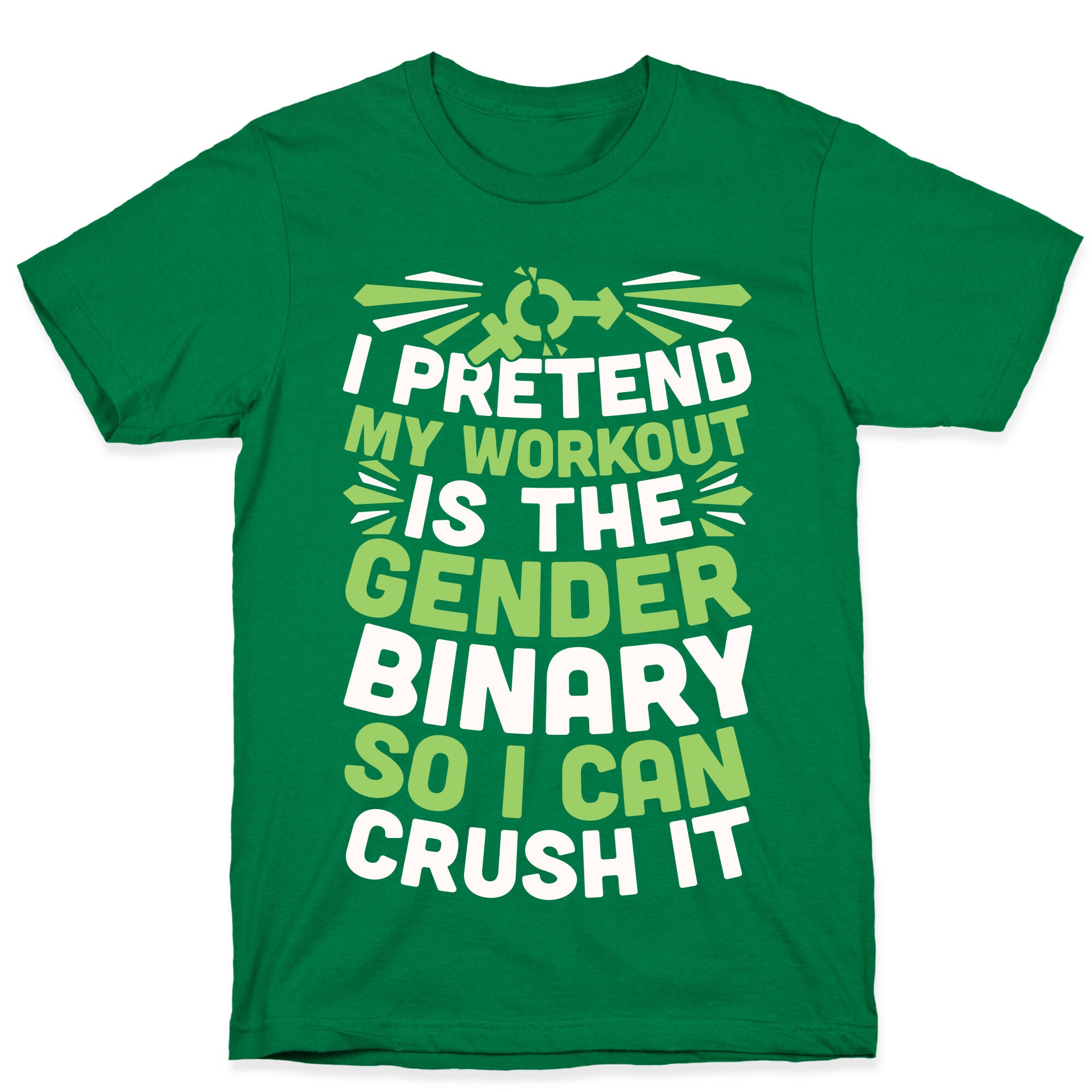 I Pretend My Workout Is The Gender Binary So I Can Crush It T-Shirt